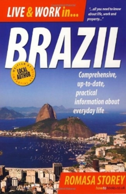 Live and Work in Brazil : All You Need to Know About Life, Work and Property, Paperback Book