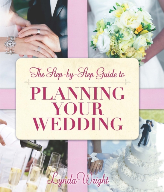 The Step-by-Step Guide To Planning Your Wedding, Paperback / softback Book