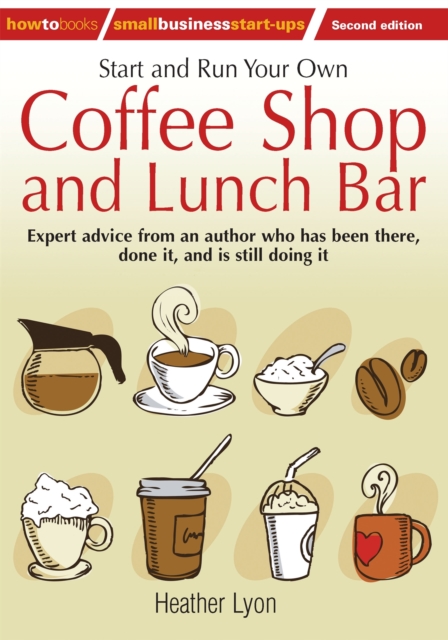 Start up and Run Your Own Coffee Shop and Lunch Bar, 2nd Edition, Paperback / softback Book