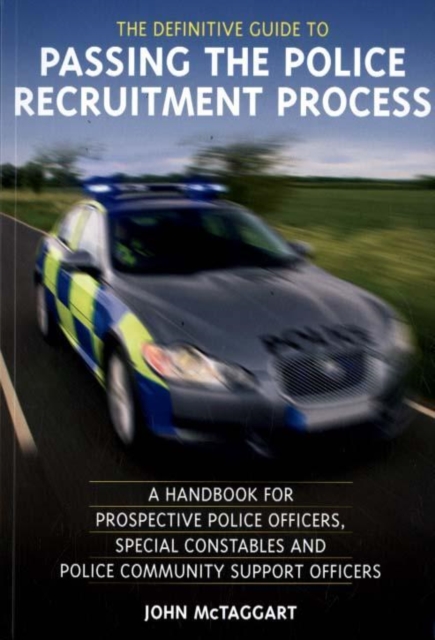 The Definitive Guide to Passing the Police Recruitment Process : A Handbook for Prospective Police Officers, Special Constables and Police Community Support Officers, Paperback Book