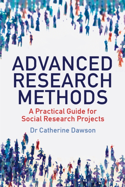Advanced Research Methods : A Practical Guide for Social Research Projects, Paperback / softback Book