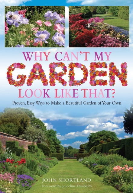 Why Can't My Garden Look Like That ? : Proven, Easy Ways To Make a Beautiful Garden, EPUB eBook