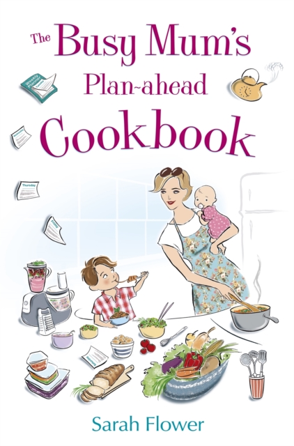 The Busy Mum's Plan-ahead Cookbook, Paperback / softback Book