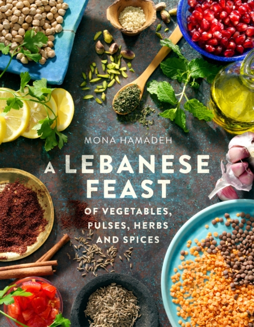 A Lebanese Feast of Vegetables, Pulses, Herbs and Spices, EPUB eBook