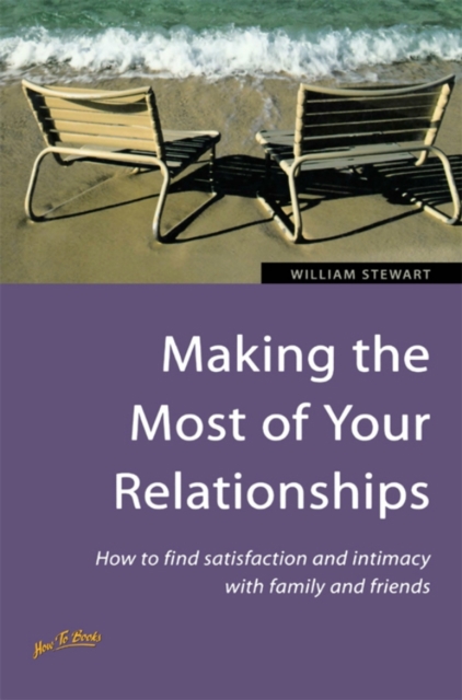 Making the Most of Your Relationships : How to find satisfaction and intimacy with family and friends, EPUB eBook