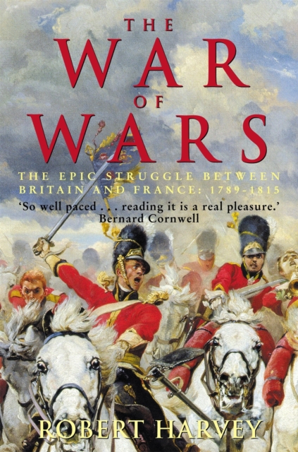 The War of Wars : The Epic Struggle Between Britain and France: 1789-1815, Paperback / softback Book