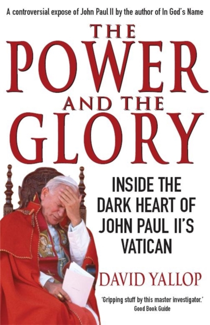 The Power and The Glory : Inside the Dark Heart of John Paul II's Vatican, Paperback / softback Book