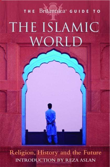 The Britannica Guide to the Islamic World, Paperback Book
