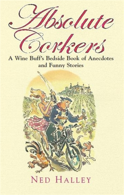 Absolute Corkers : A Wine Buff's Bedside Book of Anecdotes and Funny Stories, Paperback / softback Book