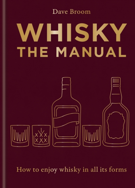 Whisky: The Manual : A no-nonsense guide to enjoying whisky in all its forms, EPUB eBook