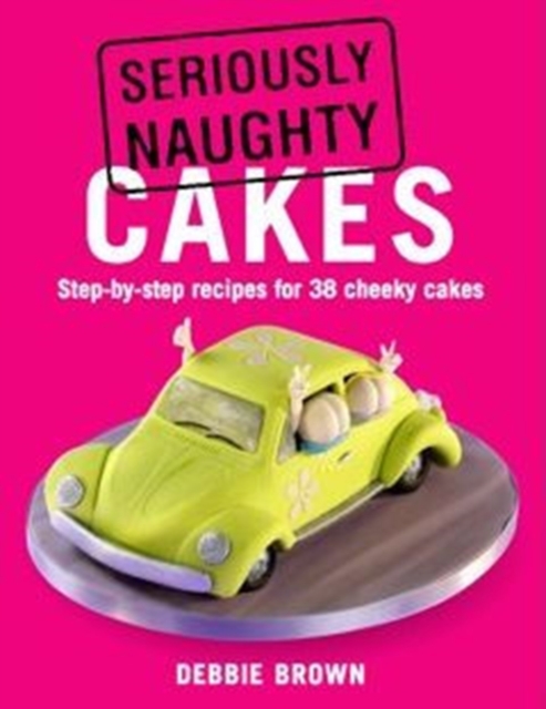 Seriously Naughty Cakes, Paperback / softback Book