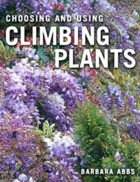 Choosing and Using Climbing Plants, Paperback / softback Book