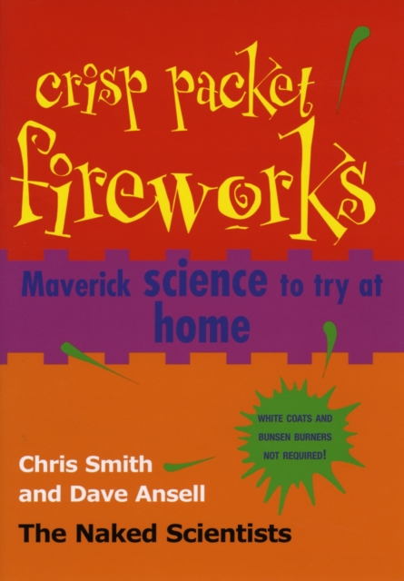 Crisp Packet Fireworks : Maverick Science to Try at Home, Hardback Book