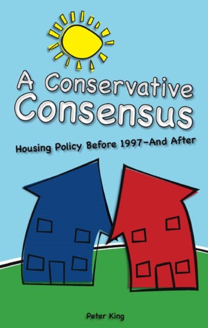 Conservative Consensus? : Housing Policy Before 1997 and After, Paperback / softback Book