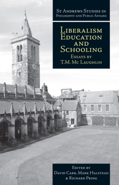 Liberalism, Education and Schooling : Essays by T.M. McLaughlin, Paperback / softback Book