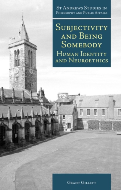 Subjectivity and Being Somebody : Human Identity and Neuroethics, Hardback Book