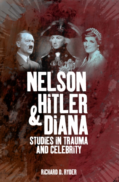 Nelson, Hitler and Diana : Studies in Trauma and Celebrity, Paperback / softback Book
