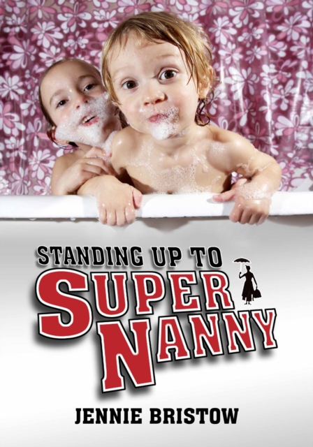 Standing Up to Supernanny, Paperback / softback Book