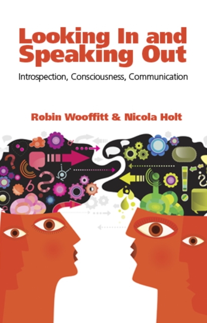 Looking In and Speaking Out : Introspection, Consciousness, Communication, Paperback / softback Book