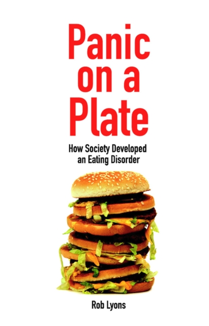 Panic on a Plate : How Society Developed an Eating Disorder, EPUB eBook