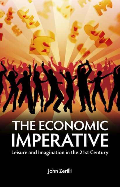 The Economic Imperative : Leisure and Imagination in the 21st Century, EPUB eBook