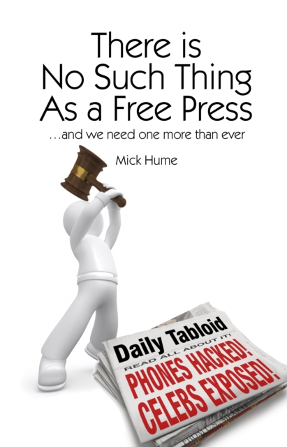 There is No Such Thing As a Free Press... : And we need one more than ever, Paperback / softback Book