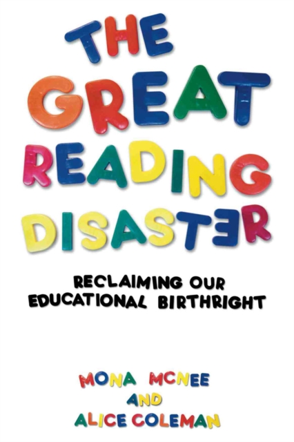 The Great Reading Disaster : Reclaiming Our Educational Birthright, PDF eBook