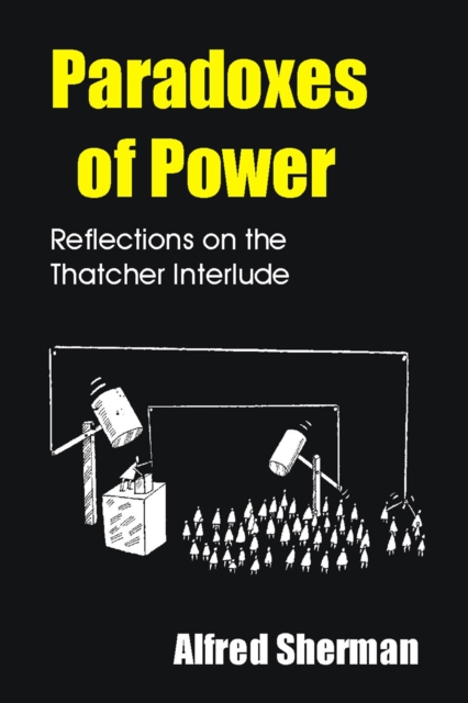 Paradoxes of Power : Reflections on the Thatcher Interlude, EPUB eBook