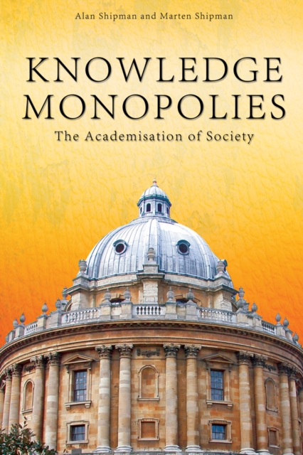 Knowledge Monopolies : The Academisation of Society, EPUB eBook