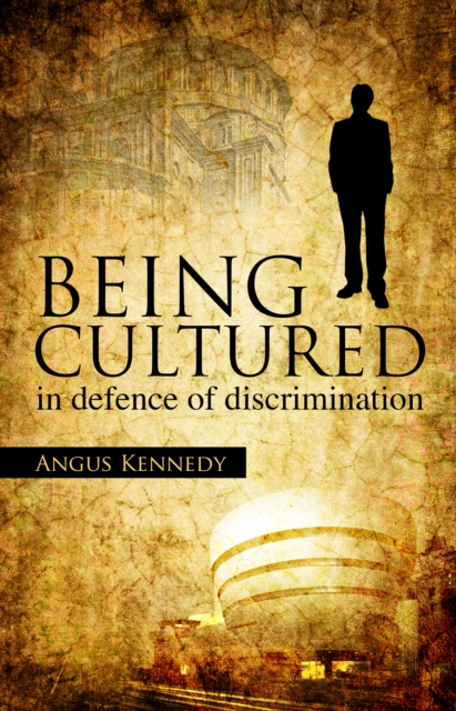 Being Cultured : in defence of discrimination, Paperback / softback Book