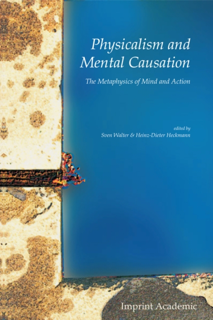 Physicalism and Mental Causation : The Metaphysics of Mind and Action, PDF eBook