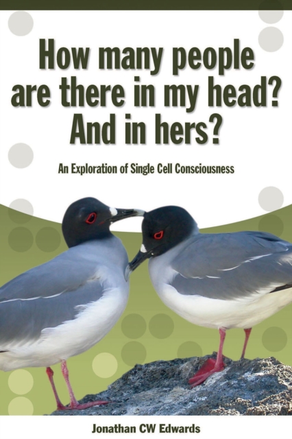 How Many People Are There In My Head? And In Hers? : An Exploration of Single Cell Consciousness, EPUB eBook