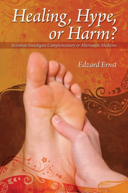 Healing, Hype or Harm? : A Critical Analysis of Complementary or Alternative Medicine, EPUB eBook