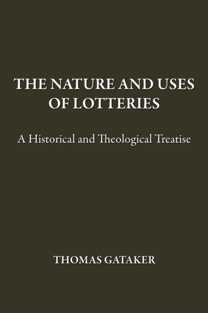 The Nature and Uses of Lotteries : A Historical and Theological Treatise, EPUB eBook