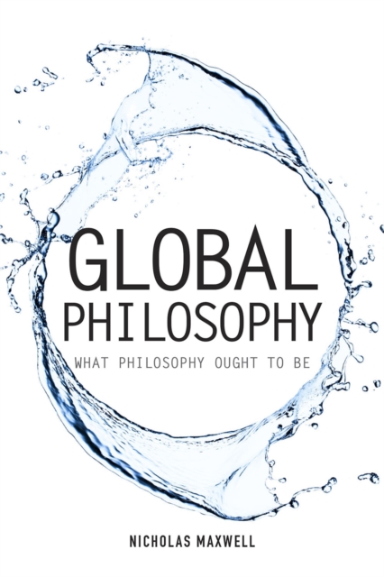 Global Philosophy : What Philosophy Ought to Be, EPUB eBook