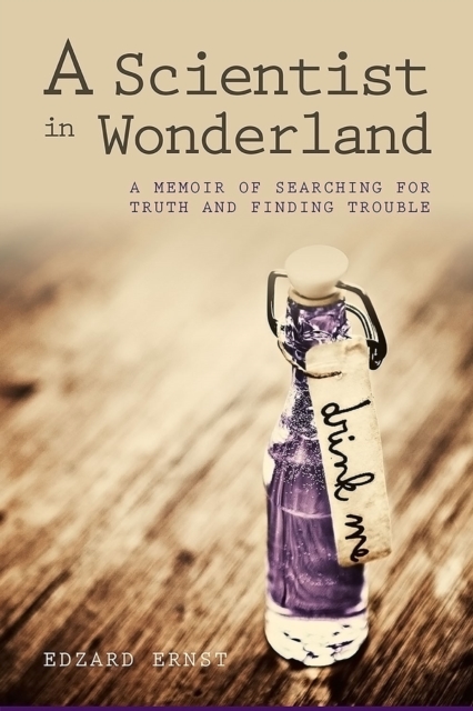 A Scientist in Wonderland : A Memoir of Searching for Truth and Finding Trouble, PDF eBook