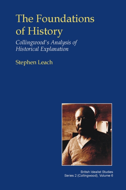 The Foundations of History : Collingwood's Analysis of Historical Explanation, PDF eBook