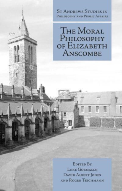 The Moral Philosophy of Elizabeth Anscombe, Hardback Book