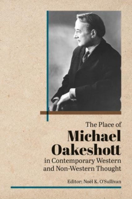 The Place of Michael Oakeshott in Contemporary Western and Non-Western Thought, Hardback Book