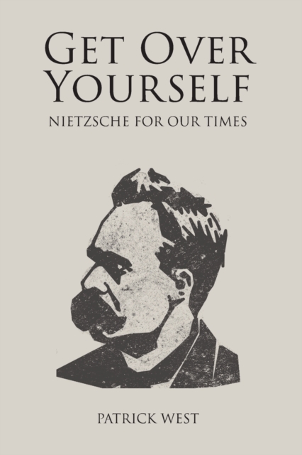 Get Over Yourself : Nietzsche for Our Times, Paperback / softback Book