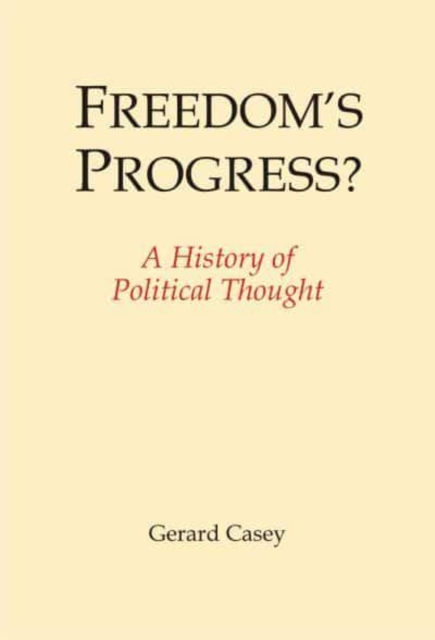 Freedom's Progress? : A History of Political Thought, Hardback Book