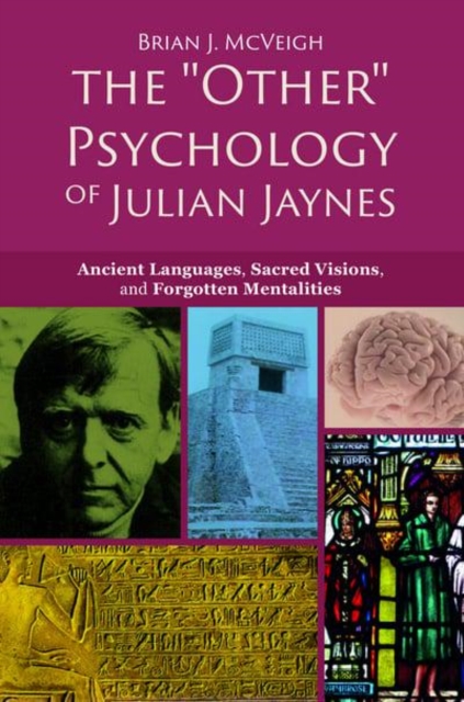 The 'Other' Psychology of Julian Jaynes : Ancient Languages, Sacred Visions, and Forgotten Mentalities, Paperback / softback Book