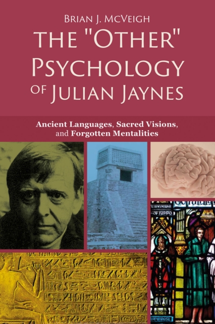 The "Other" Psychology of Julian Jaynes : Ancient Languages, Sacred Visions, and Forgotten Mentalities, PDF eBook
