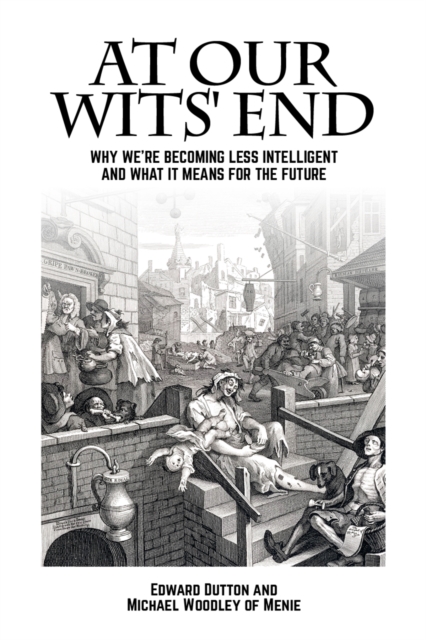 At Our Wits' End : Why We're Becoming Less Intelligent and What it Means for the Future, PDF eBook