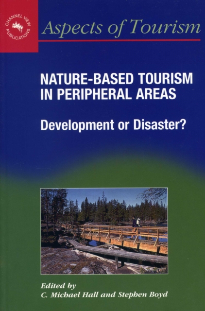 Nature-Based Tourism in Peripheral Areas : Development or Disaster?, Paperback / softback Book