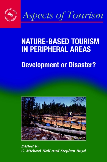 Nature-Based Tourism in Peripheral Areas : Development or Disaster?, PDF eBook