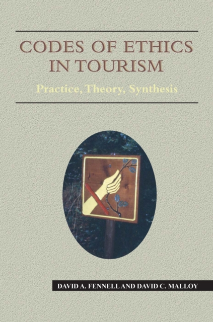 Codes of Ethics in Tourism : Practice, Theory, Synthesis, Paperback / softback Book