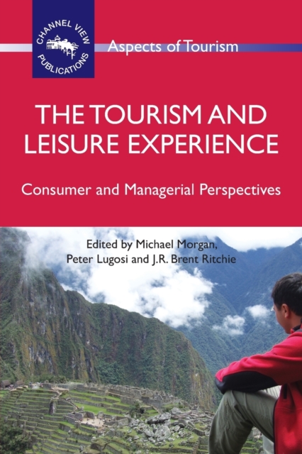 The Tourism and Leisure Experience : Consumer and Managerial Perspectives, Paperback / softback Book