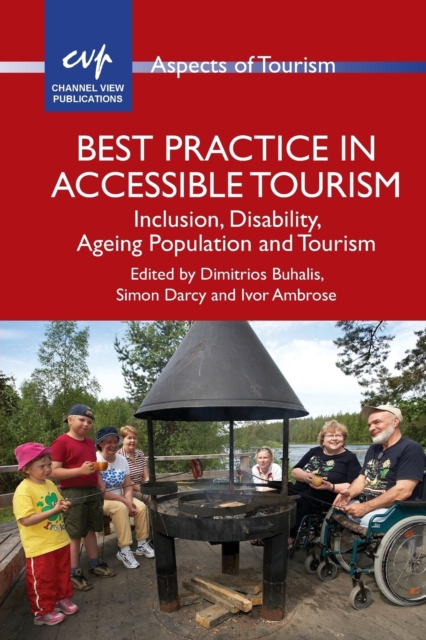 Best Practice in Accessible Tourism : Inclusion, Disability, Ageing Population and Tourism, Paperback / softback Book