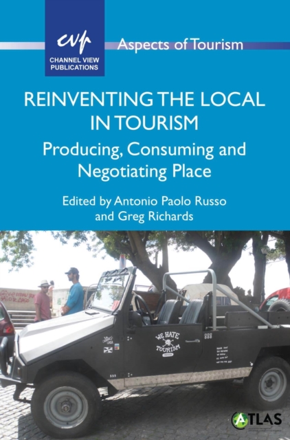 Reinventing the Local in Tourism : Producing, Consuming and Negotiating Place, Paperback / softback Book